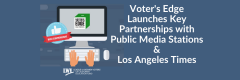 Voter's Edge Media Partnership press Release, voting, primary election, voter guide, nonpartisan, los angeles times, public radio, cap radio, gotv, facts