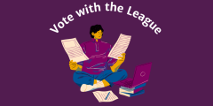 Vote with the League (graphic of person reviewing ballot)