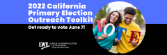 Voter education Toolkit, cavotes, gotv, unbiased, voter guide, LWV, California, voting