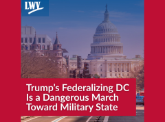 Trump’s Federalizing DC Is a Dangerous March Toward Military State