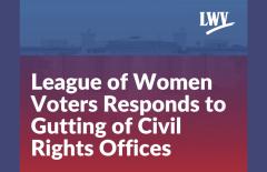 LWV Responds to Gutting of Civil Rights Offices