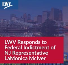LWV Responds to Federal Indictment of NJ Representative LaMonica McIver