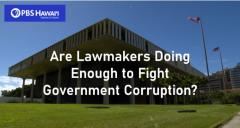 MEDIA PBS HI Are Lawmakers Doing Enough to Fight Corruption