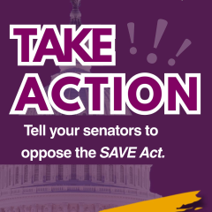 Take Action! Tell your senators to oppose the SAVE Act