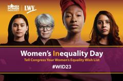 Four women above the text "Women's Inequality Day: Tell Congress Your Women's Equality Wish List. #WID23."