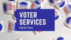 I voted stickers background image with "Voter Services Meeting" text overlay in blue box
