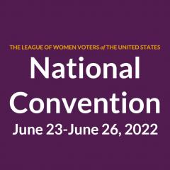 LWVUS National Convention June 23-June 26, 2022