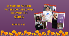 League of Women Voters of California Convention 2025, JUNE 17-22