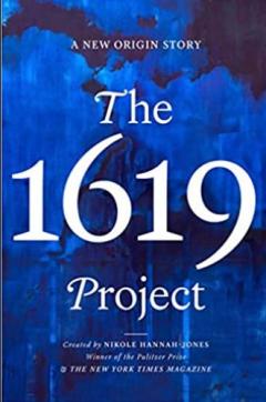The 1619 Project, by Nikole Hannah-Jones