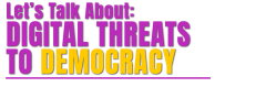 Let's Talk About: Digital Threats to Democracy image