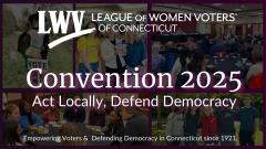 LWVCT Convention 2025 Banner Image: Act Locally, Defend Democracy