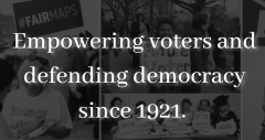 banner with text Empowering voters and defending democracy since 1921