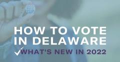 How to Vote in Delaware - What's New in 2022