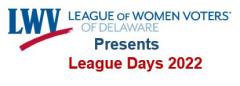 League of Women Voters of Delaware Presents League Days 2022