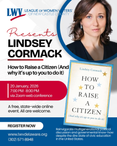 LWVNCC Presents Lindsey Cormack, How to Raise a Citizen (And why it's up to you to do it) - event flyer shown with author photo, book cover, date, time, and registration info