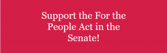 Support the For the People Act in the Senate