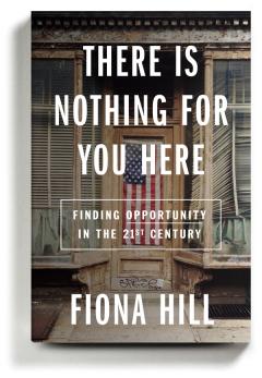 There is Nothing For You Here by Fiona Hill