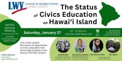 Banner reading "League of Women Voters of Hawaii County" and the topic, "The Status of Civics Education on Hawaii Island." Text reads "Join us for a panel discussion on approaches to civics education that encourages students to be active, informed citizen