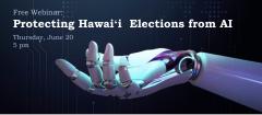 Free public webinar on Protecting our Elections from AI