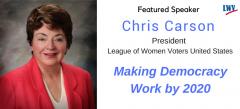 Featured speaker: Chris Carson, President, LWVUS "Making Democracy Work"