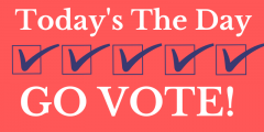 Today's The Day, Go Vote!