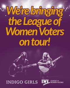 Indigo Girls and LWV