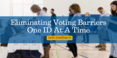 Eliminating Voting Barriers One ID at a Time