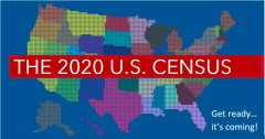The 2020 U.S. CENSUS - Get ready... it's coming!