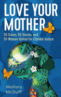 "Love Your Mother" book cover: 50 states, 50 stories, and 50 women for climate justice