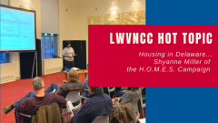 LWVNCC Hot Topic: Housing in Delaware, Shyanne Miller of the H.O.M.E.S. Campaign