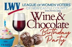 League of Women Voters of New Castle County - www.lwvncc.org - Wine & Chocolate Birthday Party - 104 Years!