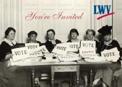 You're Invited - LWV (image shows historic suffragettes seated at table with VOTE signs)