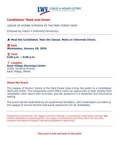 The League of Women VotersÂ® of the Park Forest Area invites you to attend a Candidatesâ€™ Meet-and-Greet, a nonpartisan public forum designed to help voters make informed choices.  This event offers an opportunity to hear directly from candidates, learn 