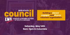 2022 LWVSC State Council, May 14, Columbia: Building a vibrant, engaged, and diverse volunteer organization  