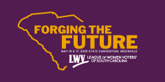 Forging the Future: 2025 LWVSC Convention, May 16-17