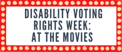 Disabilities Voitng Rights Week: At the Movies