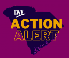 LWVSC Action Alert
