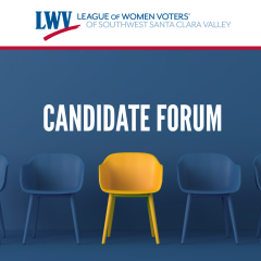 Candidate forum with LWV of Southwest Santa Clara Valley