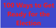 100 Ways to Get Ready for the Election