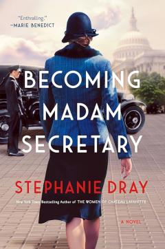book cover of BECOMING MADAME SECRETARY by Stephanie Dray