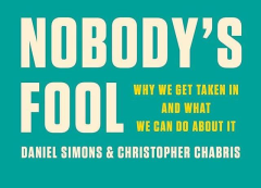 Nobody's Fool - Why We Get Taken In and What We Can Do About It