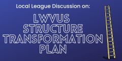 Local League Discussion on LWVUS Structure Transformation Plan