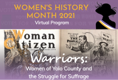 Women's History Month 2021 Virtual Program. Warriors: Women of Yolo County and the Struggle for Suffrage