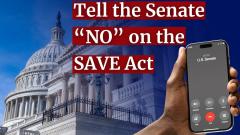 Tell the Senate "No" on the SAVE Act