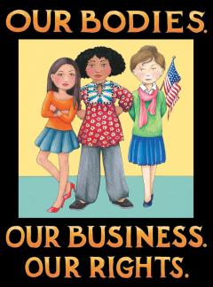 Our Bodies. Our Business. Our Rights.