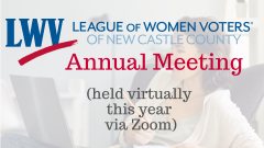LWVNCC (League of Women Voters of New Castle County) Annual Meeting held virtually this year via Zoom