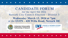 Candidate Forum for the April 9th 2024 Newark City Council Election District 3, March 13, 2024 7pm at the UUFN on Willa Rd. League of Women Voters of New Castle County