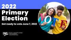 The 2022 Primary Election is on Tuesday, June 7. Make sure you are registered to vote at registertovote.ca.gov