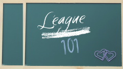 Chalkboard with League 101 written on it