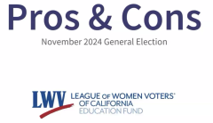 Pros and Cons November 2024 Election. League of Women Voters of California Education Fund